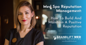 Med Spa Reputation Management: How To Build And Maintain A Positive Reputation - Brandlift Med Digital Marketing. Image of a med spa employee smiling with the title of the article in white letters affixed to the left side of the banner atop a blue background.